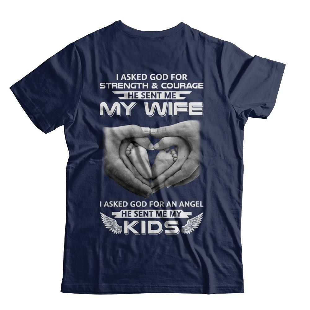 I Asked God Strength And Angel He Sent Me My Wife Kids-T-Shirt & Hoodie-Classic T-Shirt-Navy