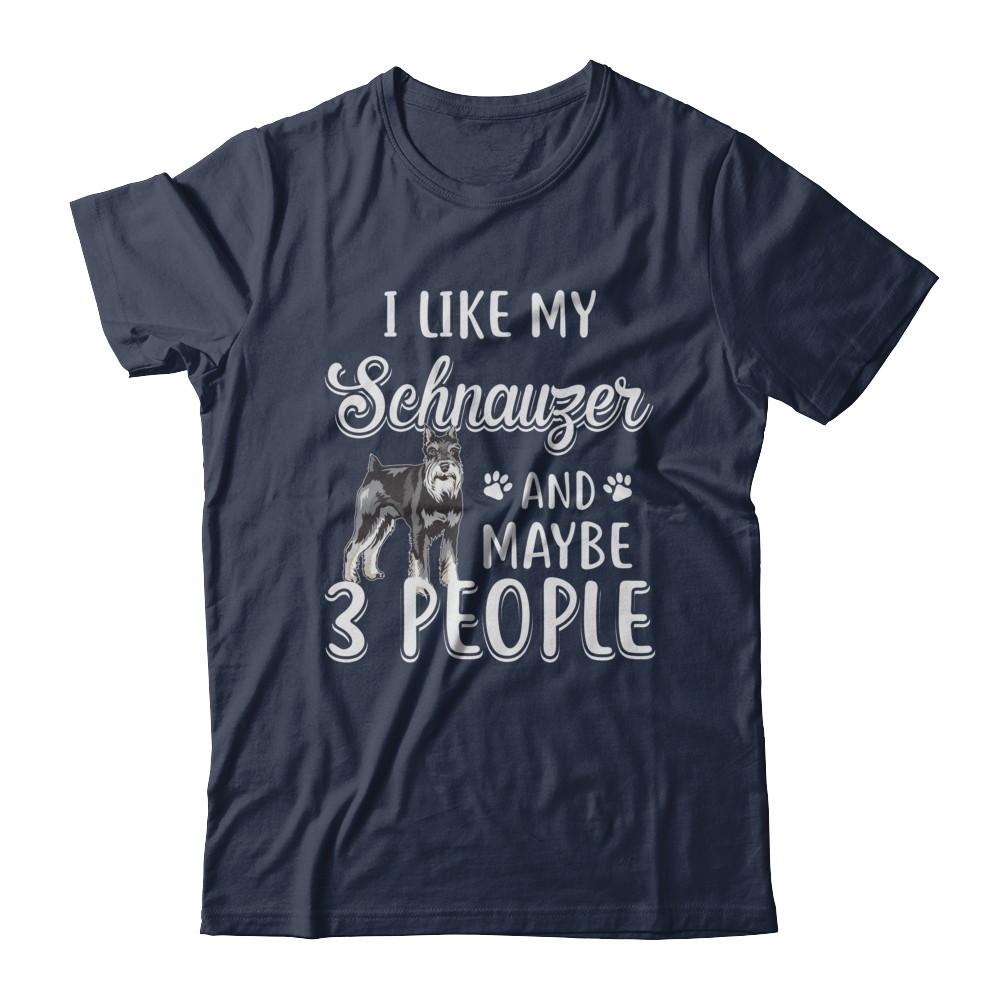 I Like My Schnauzer And Maybe 3 People-T-Shirt & Hoodie-Classic T-Shirt-Navy
