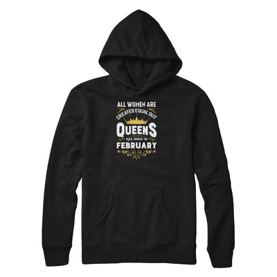 All Women Are Created Equal But Queens Are Born In February-T-Shirt & Tank Top-Pullover Hoodie-Black