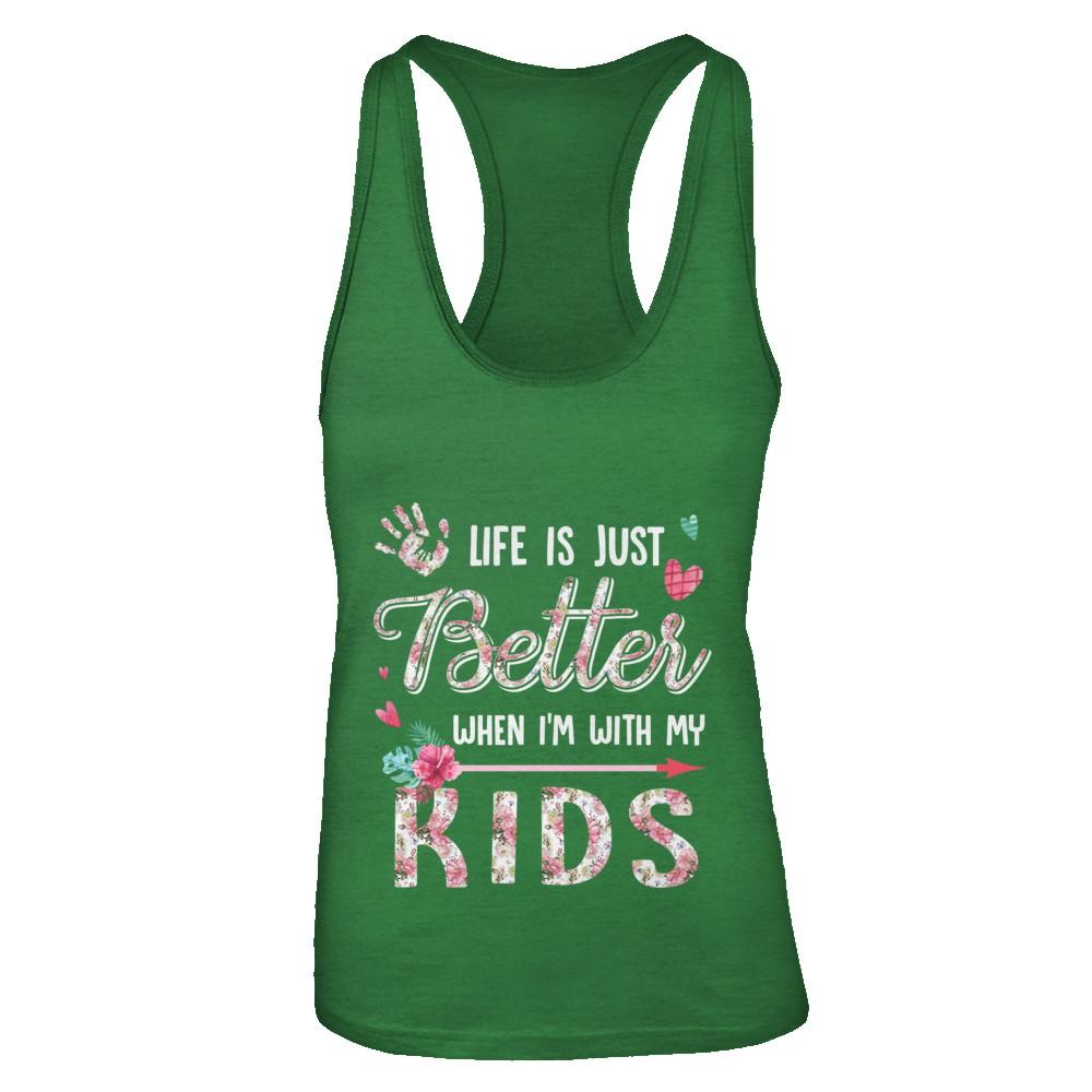 Life Is Just Better When Im With My Kids Mom Gift-T-Shirt & Tank Top-Women's Ideal Racerback Tank-Kelly Green