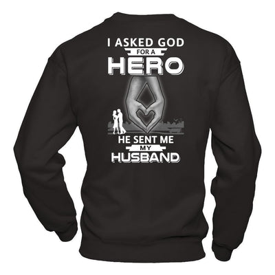 I Asked God For A Hero He Sent Me My Husband-T-Shirt & Hoodie-