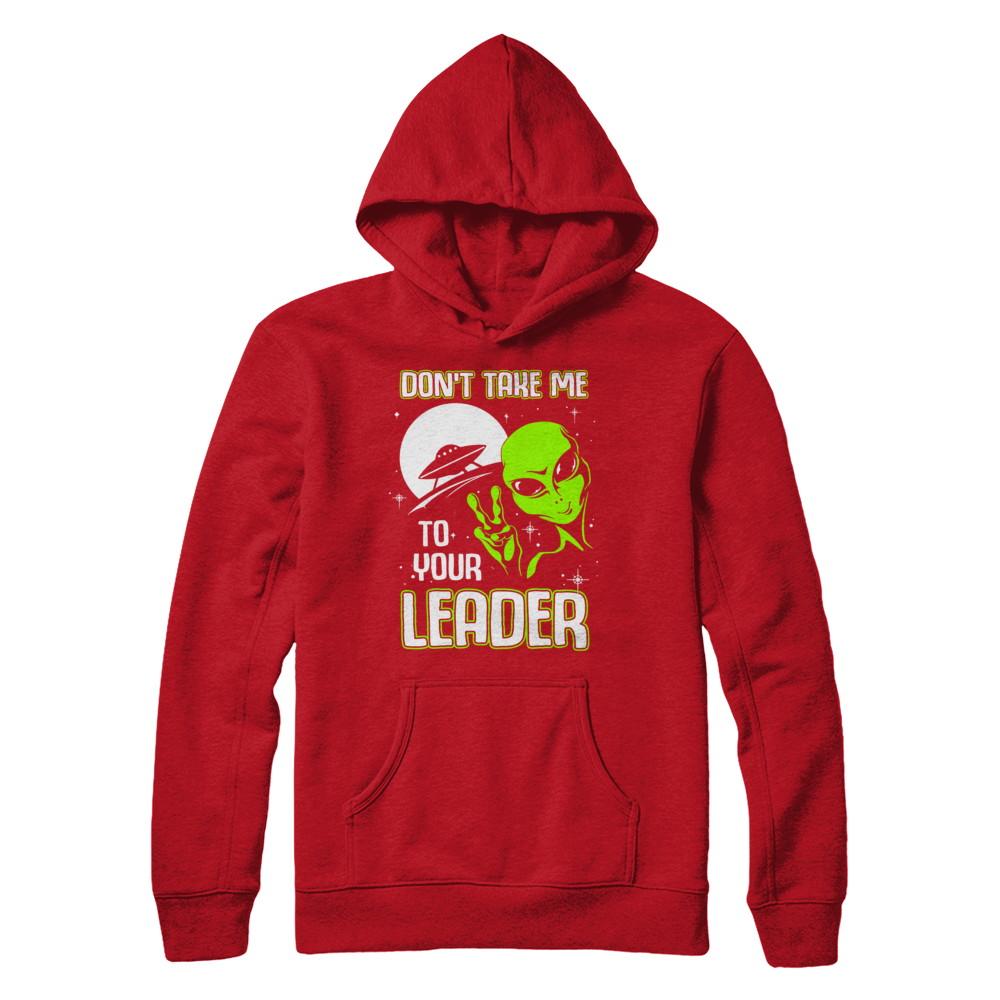 Don't Take Me To Your Leader Alien UFO-T-Shirt & Hoodie-Pullover Hoodie-Red