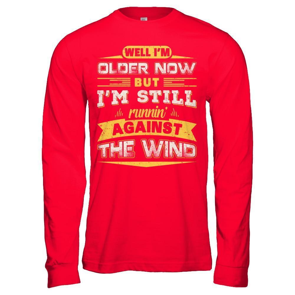 I'm Older Now But I'm Still Runnin' Against The Wind-T-Shirt & Hoodie-Long Sleeve T-Shirt-Red
