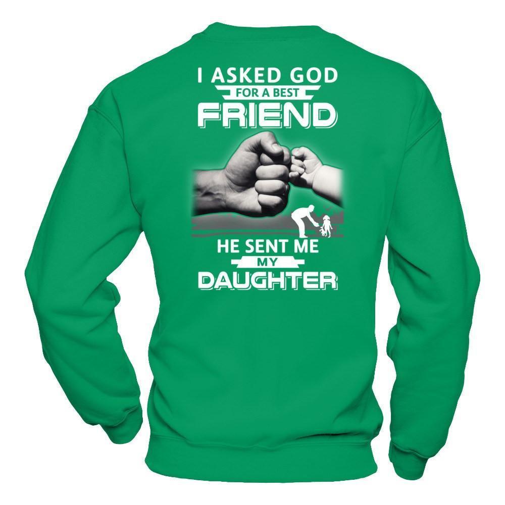 I Asked God For A Best Friend He Sent Me My Daughter-T-Shirt & Hoodie-
