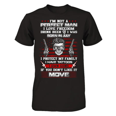 I'm Not A Perfect Man I Was Born In July Own Guns-T-Shirt & Hoodie-Classic T-Shirt-Black