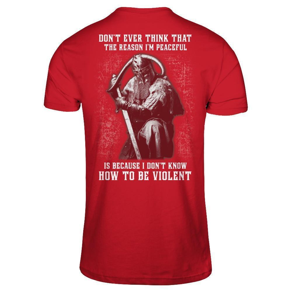 Viking Don't Ever Think That The Reason I'm Peaceful-T-Shirt & Hoodie-Classic T-Shirt-Red