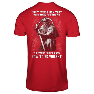 Viking Don't Ever Think That The Reason I'm Peaceful-T-Shirt & Hoodie-Classic T-Shirt-Red