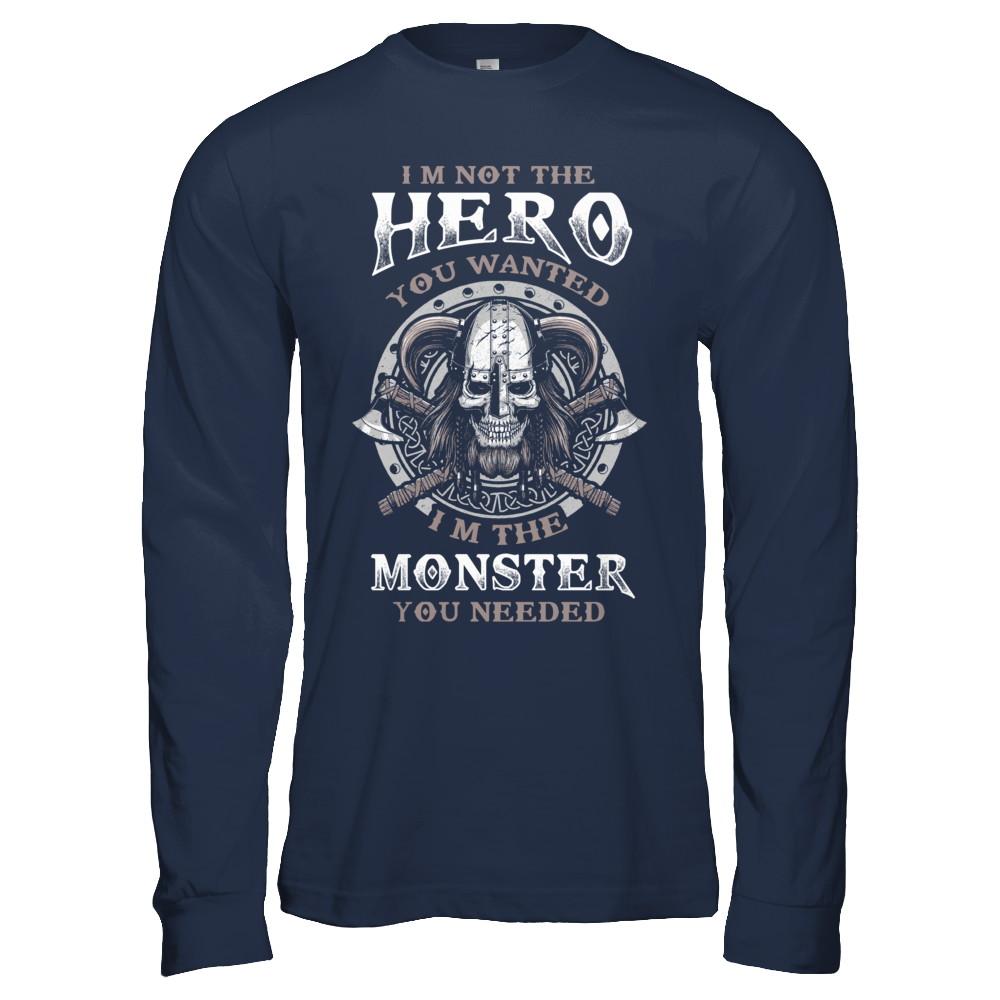 Viking I'm Not The Hero You Wanted I'm The Monster You Needed-T-Shirt & Hoodie-Long Sleeve T-Shirt-Navy