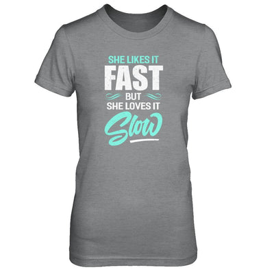 She Likes It Fast But She Loves It Slow-T-Shirt & Tank Top-Women's T-Shirt-Sport Grey
