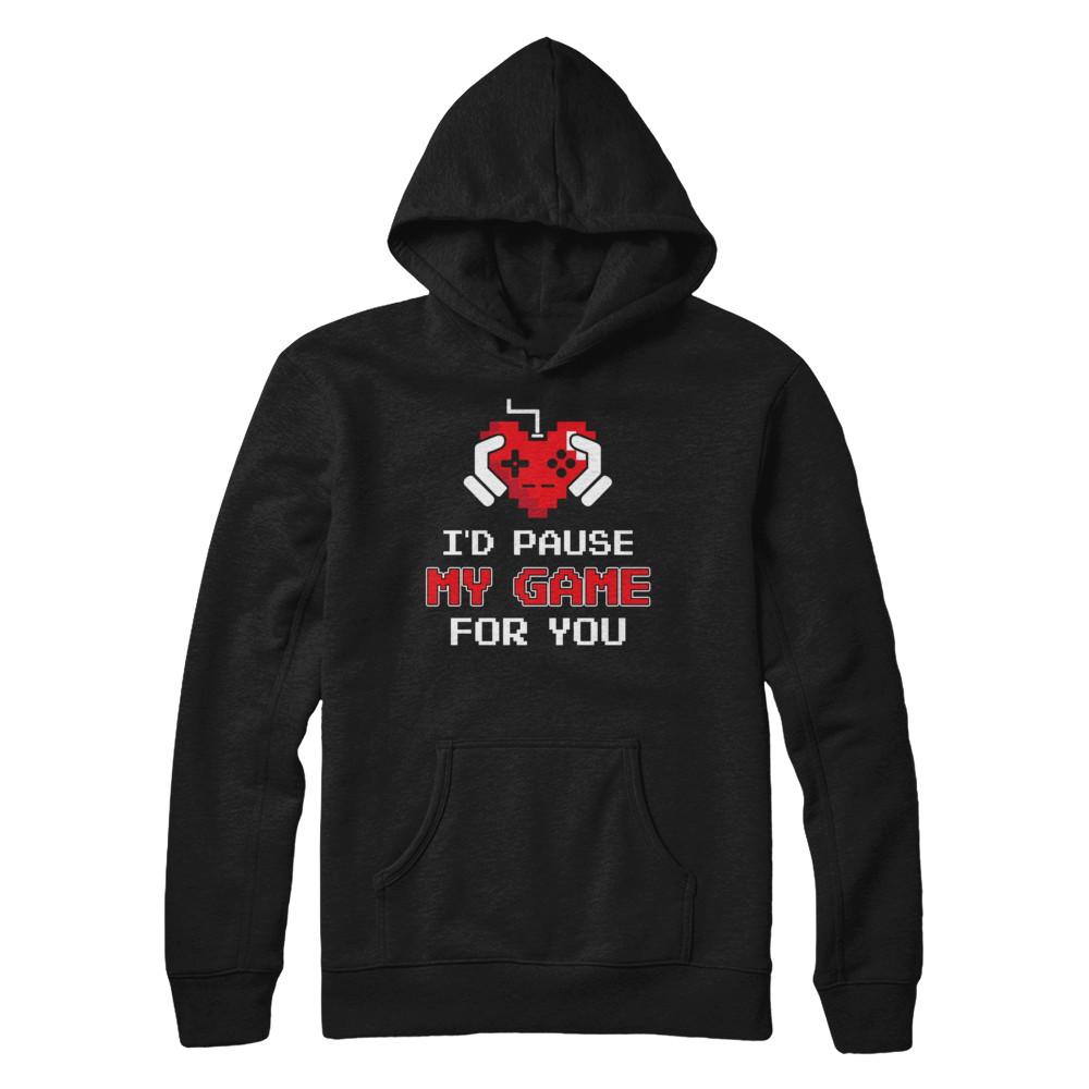 I'd Pause My Game For You Valentines Day Gift-T-Shirt & Hoodie-Pullover Hoodie-Black