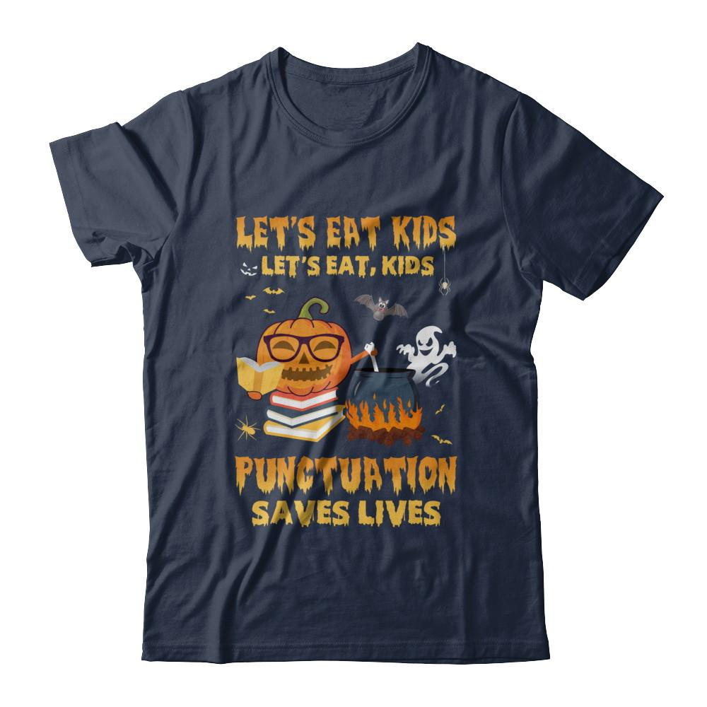 Let's Eat Kids Punctuation Saves Lives Teacher Halloween-T-Shirt & Hoodie-Classic T-Shirt-Navy