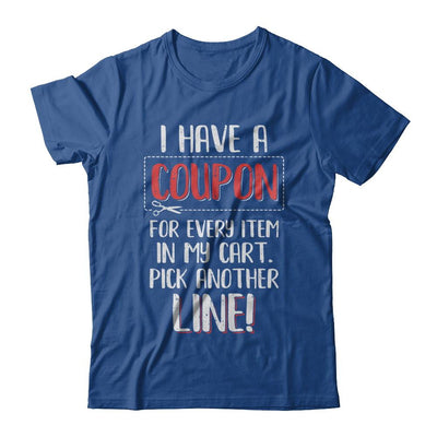 I Have A Coupon For Every Item In My Cart-T-Shirt & Hoodie-Classic T-Shirt-Royal