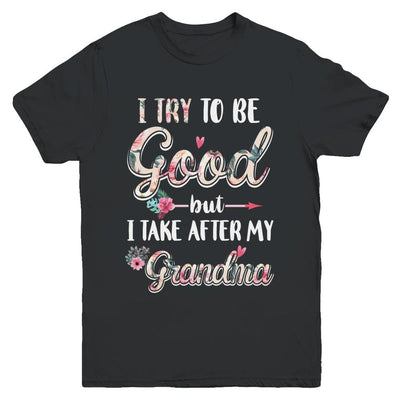 Toddler Kids I Try To Be Good But I Take After My Grandma Youth-Youth Shirt-Youth T-Shirt-Black