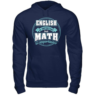 English Is Important But Math Is Importanter Teacher-T-Shirt & Hoodie-