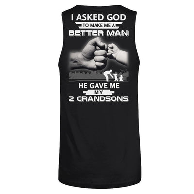 I Asked God To Make Me A Better Man He Gave Me My Two Grandsons-T-Shirt & Hoodie-Unisex Tank-Black