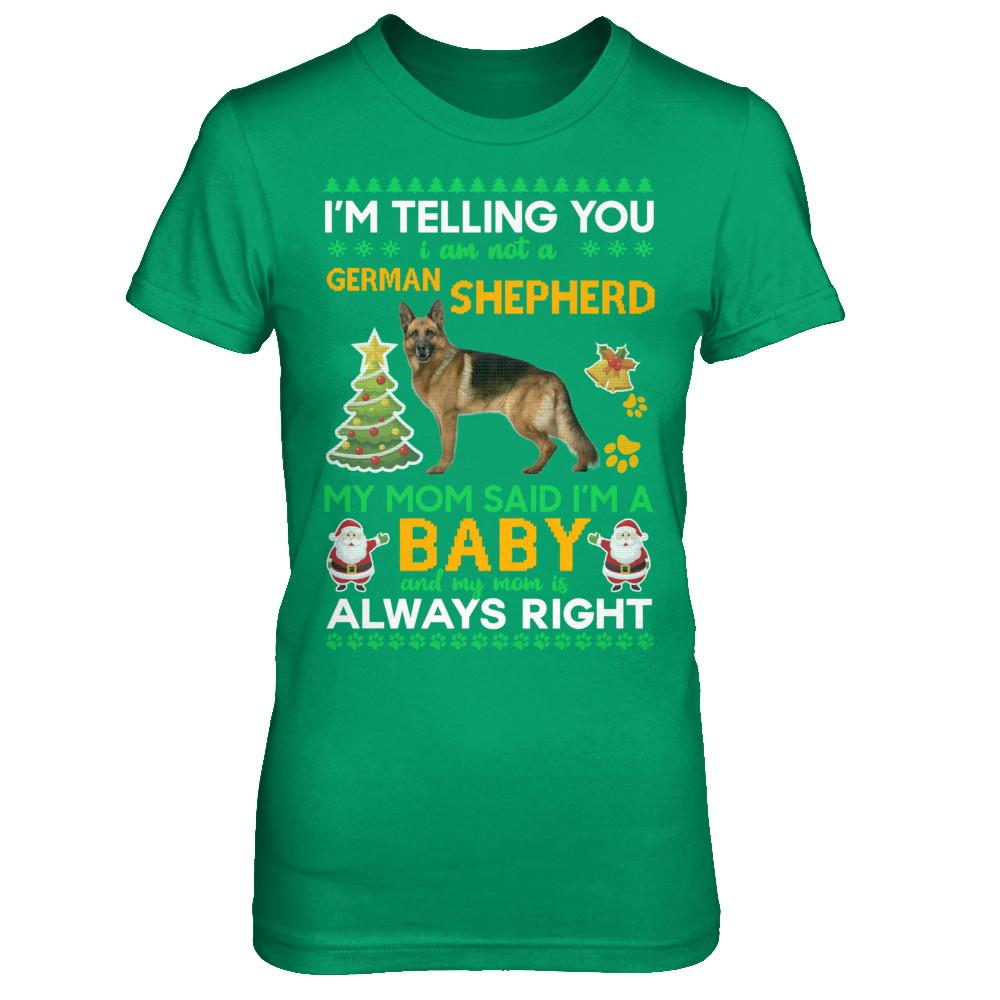 I Am Not A German Shepherd My Mom Said I'm A Baby-T-Shirt & Sweatshirt-Women's T-Shirt-Irish Green