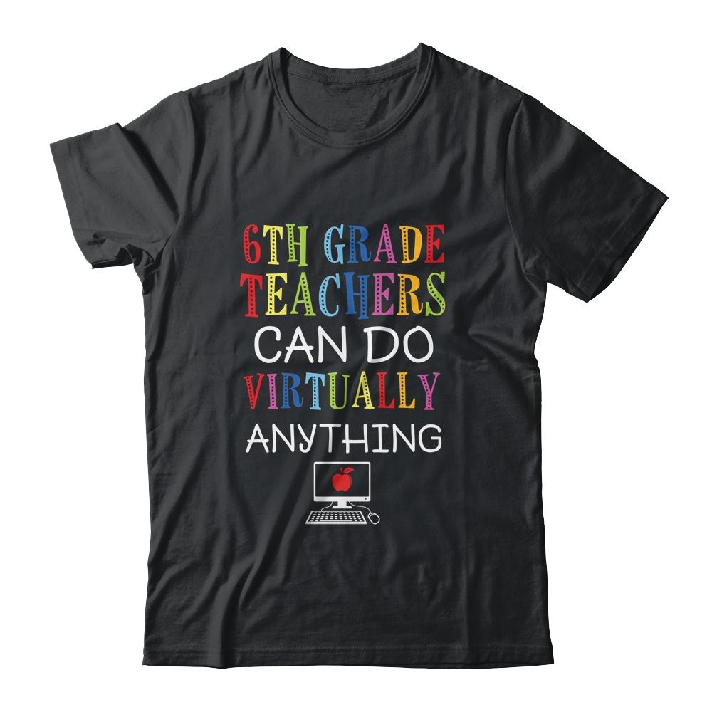 6th Grade Teachers Can Do Virtually Anything Gift-T-Shirt & Hoodie-Classic T-Shirt-Black