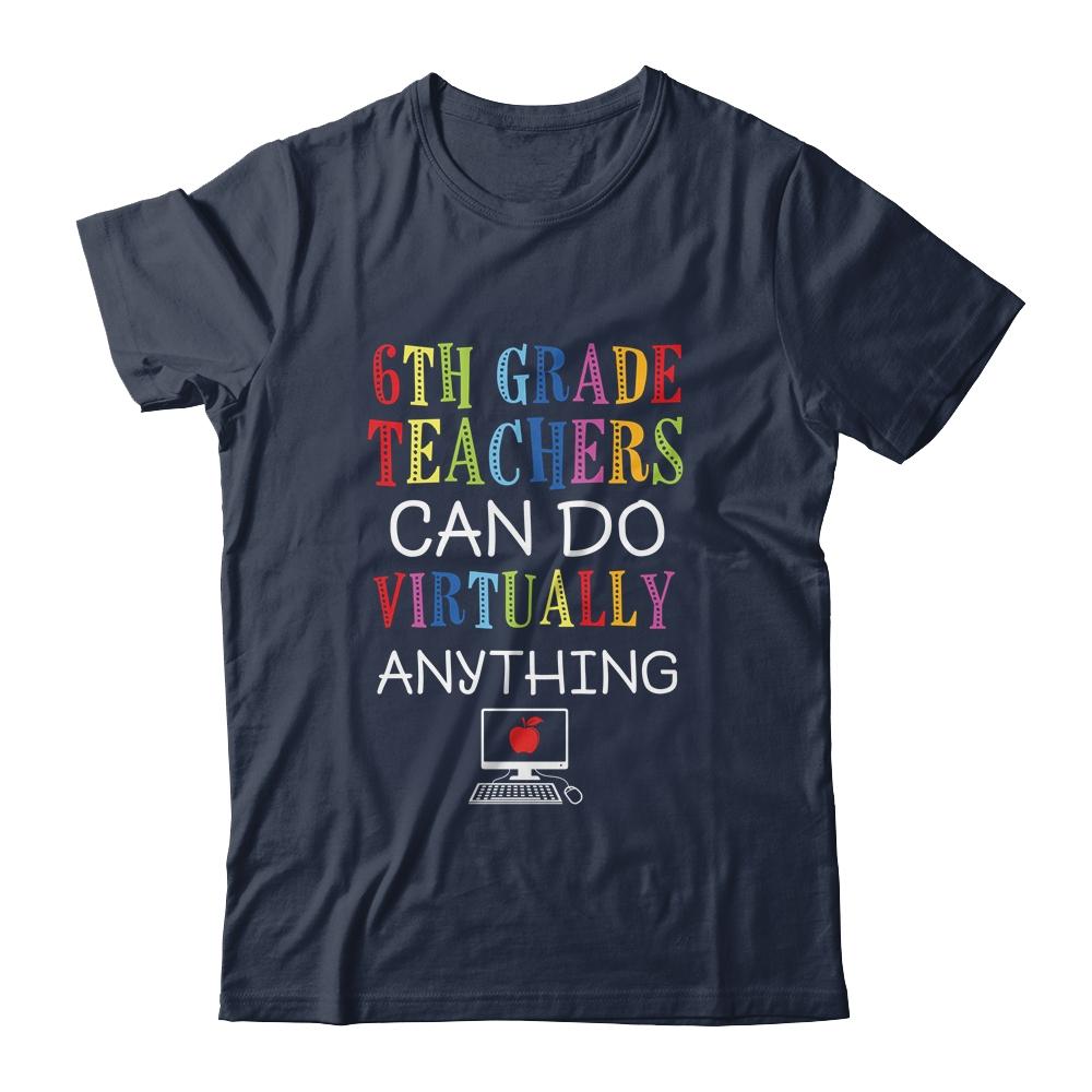 6th Grade Teachers Can Do Virtually Anything Gift-T-Shirt & Hoodie-Classic T-Shirt-Navy