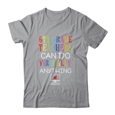6th Grade Teachers Can Do Virtually Anything Gift-T-Shirt & Hoodie-Classic T-Shirt-Sport Grey