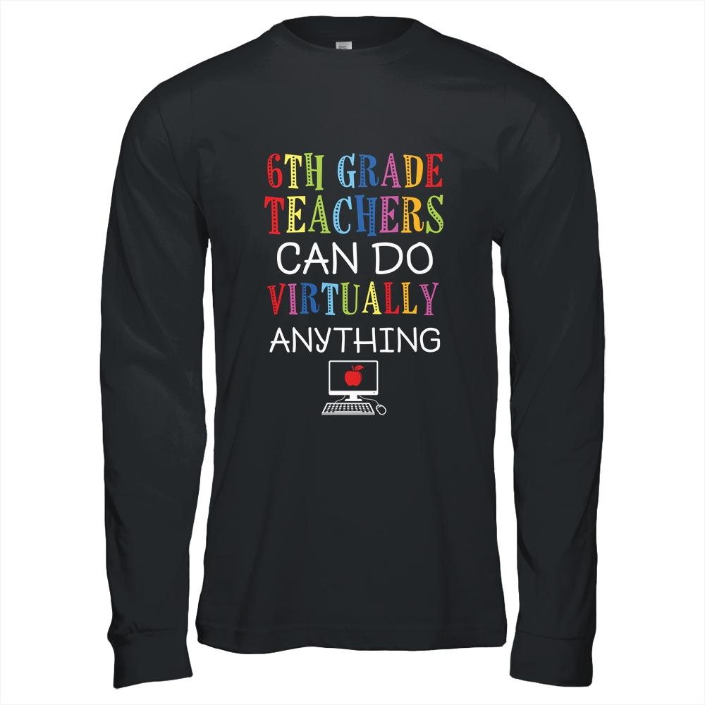 6th Grade Teachers Can Do Virtually Anything Gift-T-Shirt & Hoodie-Long Sleeve T-Shirt-Black