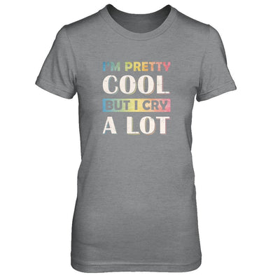 I'm Pretty Cool But I Cry A Lot-T-Shirt & Tank Top-Women's T-Shirt-Sport Grey