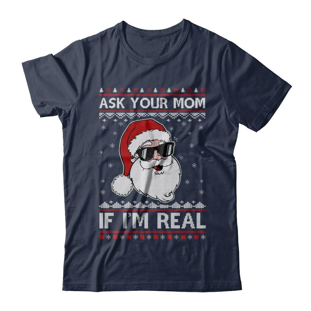 Ask Your Mom If I'm Real Santa Ugly Christmas Sweater-T-Shirt & Sweatshirt-Classic T-Shirt-Navy