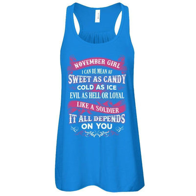 November Girl I Can Be Mean Af Sweet Candy Ice Hell Soldier Depends On You-T-Shirt & Tank Top-Women's Flowy Racerback Tank-True Royal