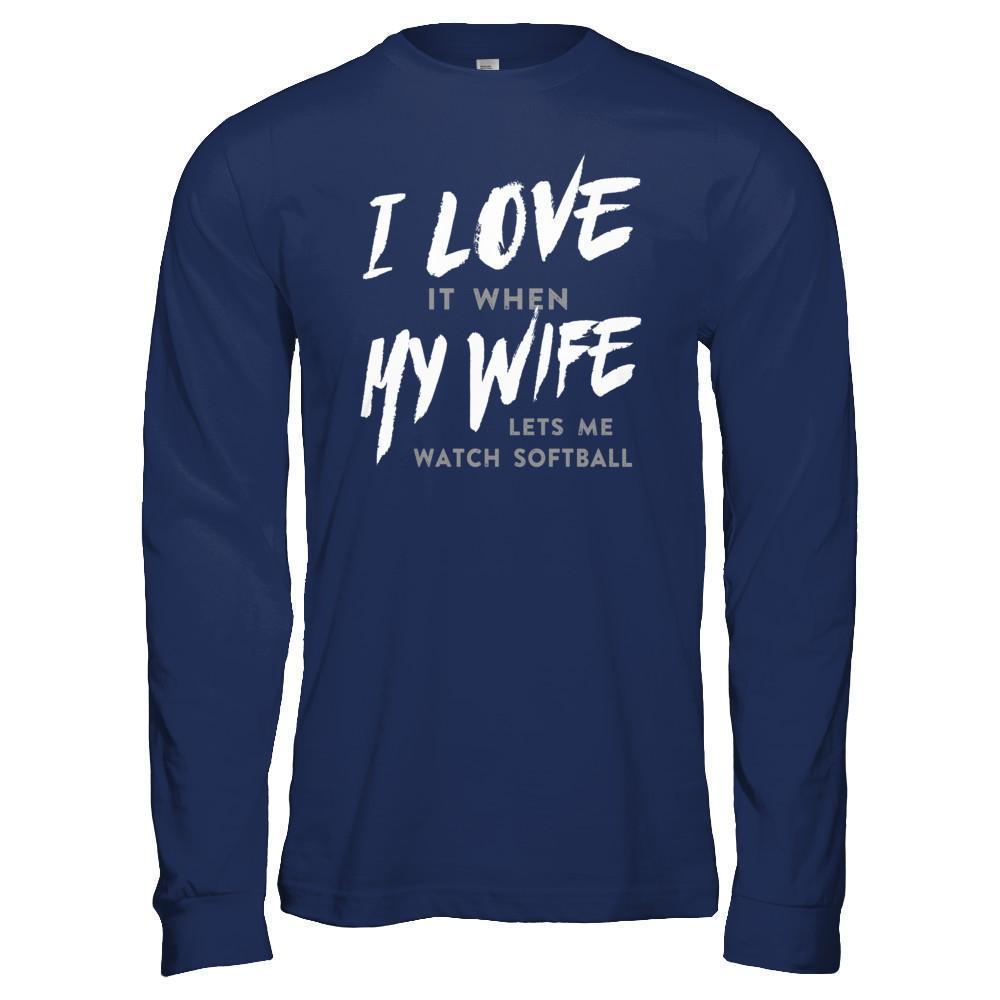 I Love It When My Wife Lets Me Watch Softball-T-Shirt & Hoodie-Long Sleeve T-Shirt-Navy