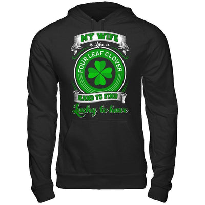 My Wife Is Like A Four Leaf Clover Hard To Find Lucky-T-Shirt & Hoodie-Pullover Hoodie-Black