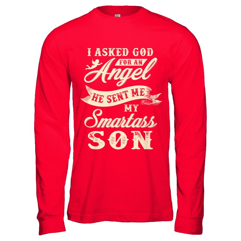 I Asked God For An Angel He Sent Me My Smartass Son-T-Shirt & Hoodie-Long Sleeve T-Shirt-Red