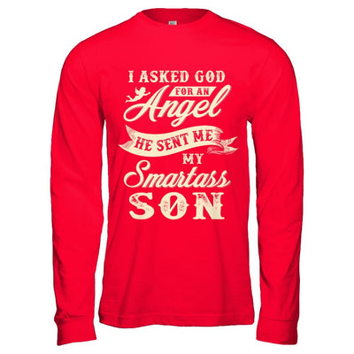 I Asked God For An Angel He Sent Me My Smartass Son-T-Shirt & Hoodie-Long Sleeve T-Shirt-Red