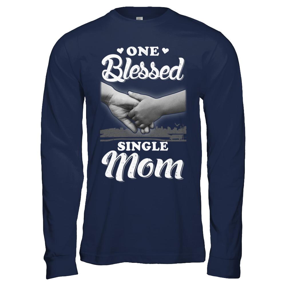One Blessed Single Mom Mothers Day-T-Shirt & Hoodie-Long Sleeve T-Shirt-Navy