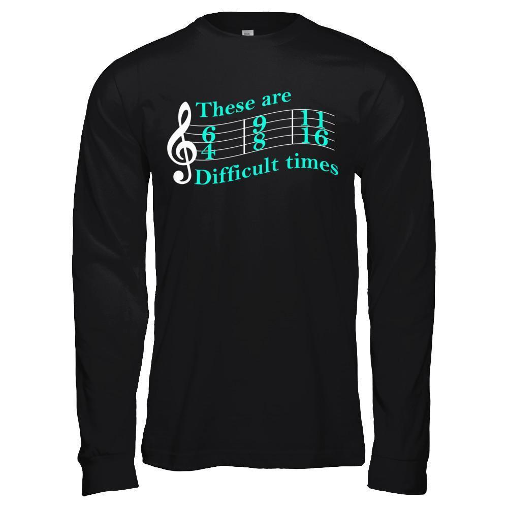 These Are Difficult Times Music-T-Shirt & Hoodie-Long Sleeve T-Shirt-Black