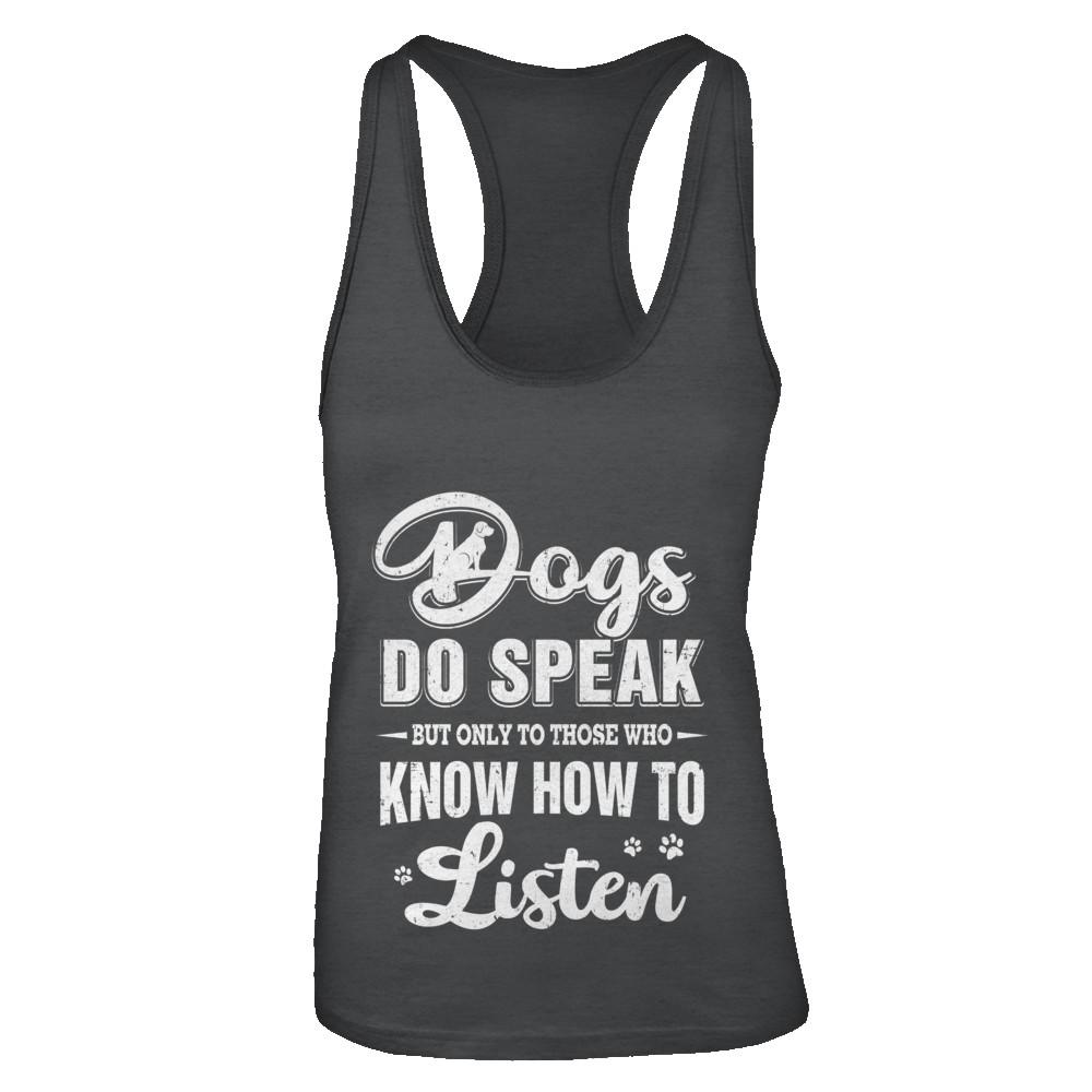 Dogs Do Speak But Only To Those Who Know How To Listen-T-Shirt & Tank Top-Women's Ideal Racerback Tank-Black