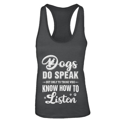 Dogs Do Speak But Only To Those Who Know How To Listen-T-Shirt & Tank Top-Women's Ideal Racerback Tank-Black