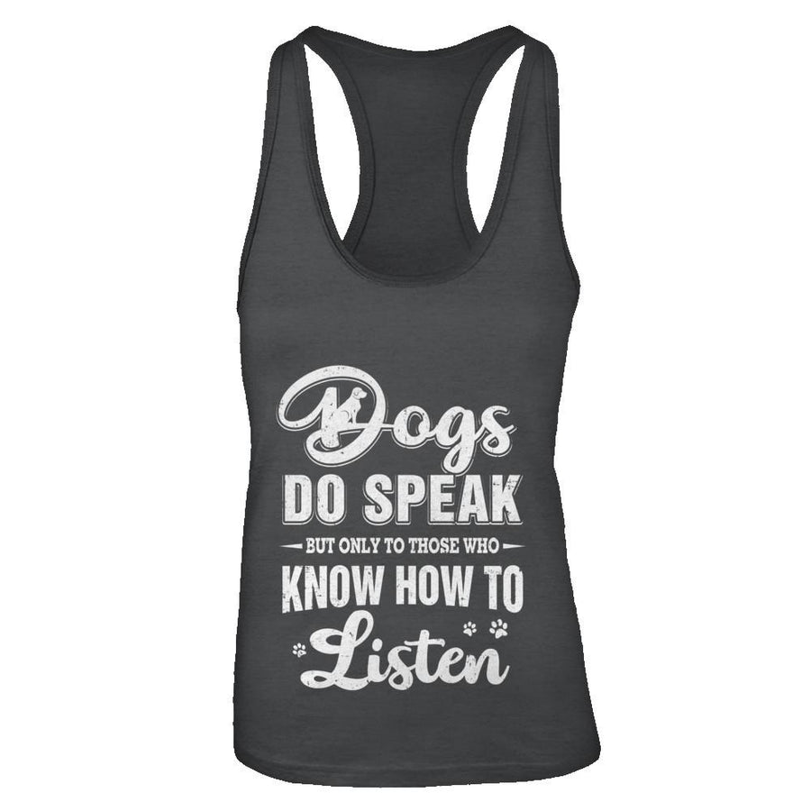 Dogs Do Speak But Only To Those Who Know How To Listen-T-Shirt & Tank Top-Women's Ideal Racerback Tank-Black