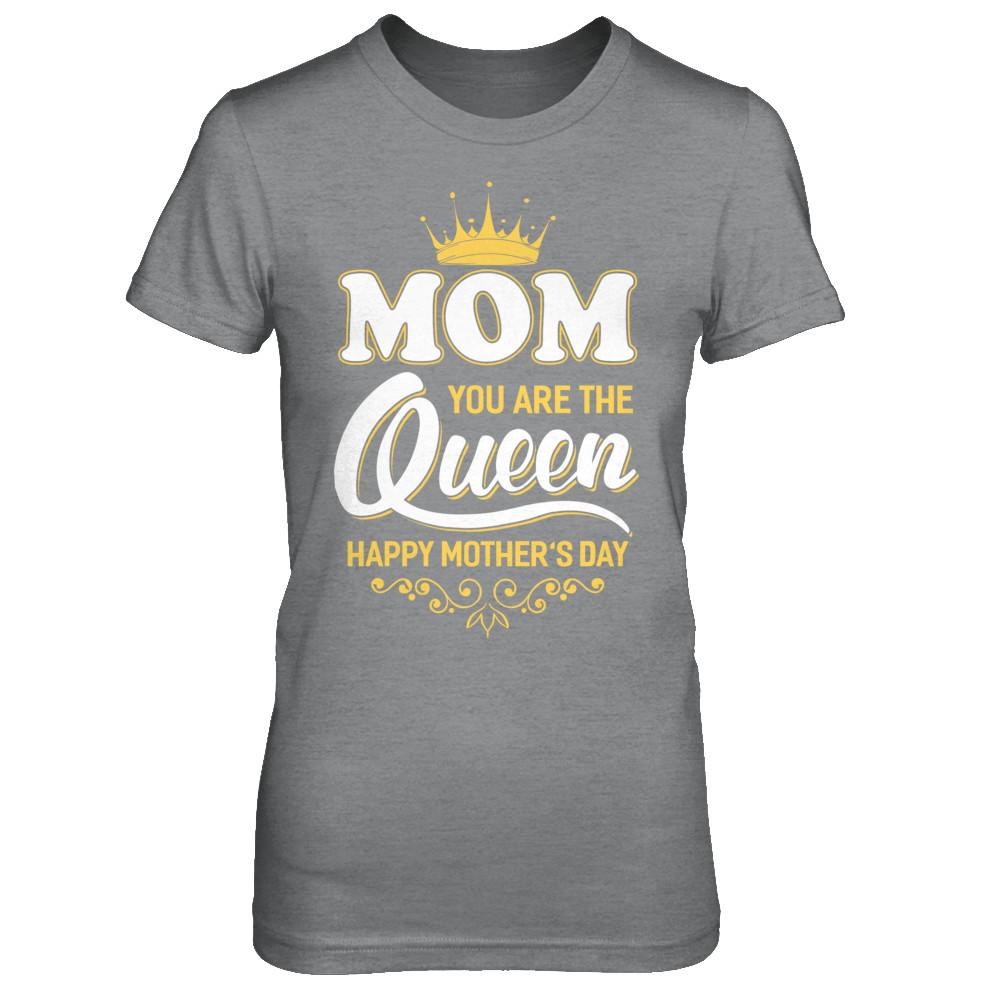 Mom You Are The Queen Happy Mothers Day Gift-T-Shirt & Hoodie-Women's T-Shirt-Sport Grey