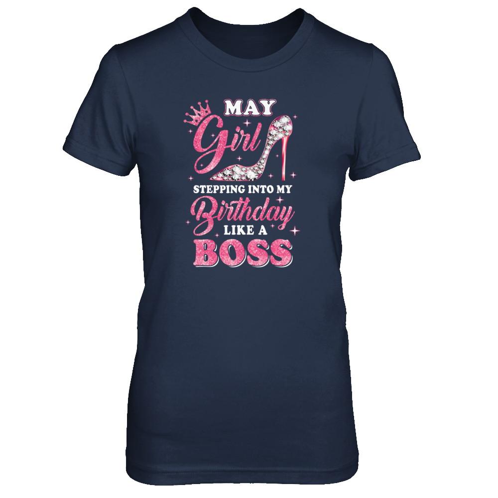 May Girl Stepping into my birthday like a boss Gift-T-Shirt & Tank Top-Women's T-Shirt-Navy