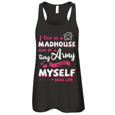 I Live In A Madhouse Run By A Tiny Army I Made Myself-T-Shirt & Tank Top-Women's Flowy Racerback Tank-Black