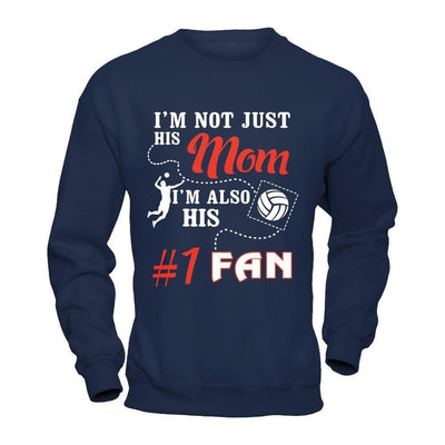 I'm Not Just His Mom I'm Also His Fan Volleyball Mom-T-Shirt & Hoodie-Crewneck Sweatshirt-Navy