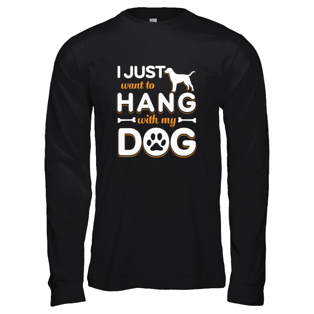 I Just Want To Hang With My Dog-T-Shirt & Tank Top-Long Sleeve T-Shirt-Black
