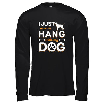 I Just Want To Hang With My Dog-T-Shirt & Tank Top-Long Sleeve T-Shirt-Black