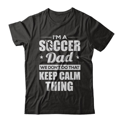 I'm A Soccer Dad We Don't Do That Keep Calm Thing-T-Shirt & Hoodie-Classic T-Shirt-Black