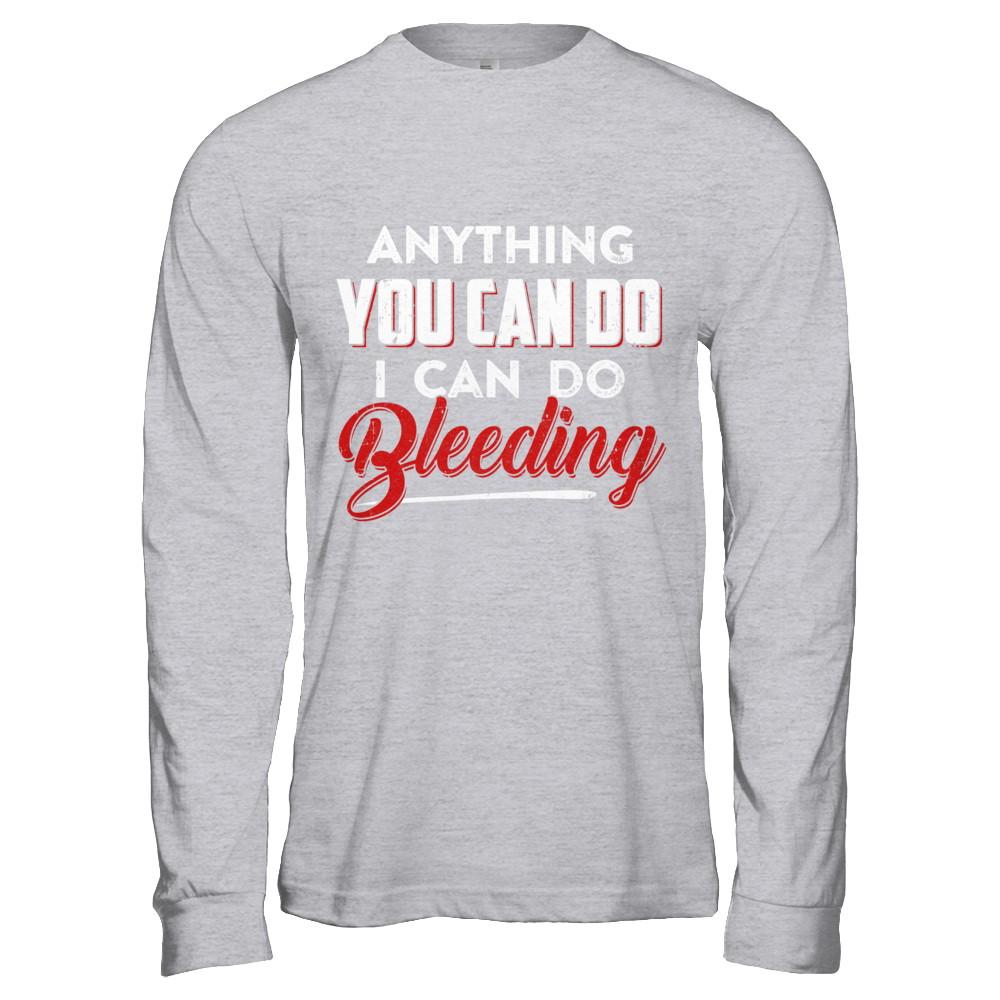 Anything You Can Do I Can Do Bleeding-T-Shirt & Hoodie-Long Sleeve T-Shirt-Sport Grey