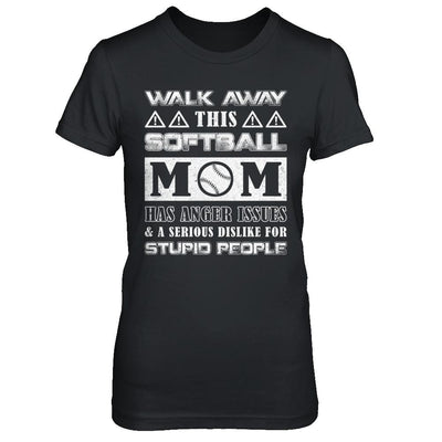 Walk Away This Softball Mom Has Anger Issues-T-Shirt & Hoodie-Women's T-Shirt-Black