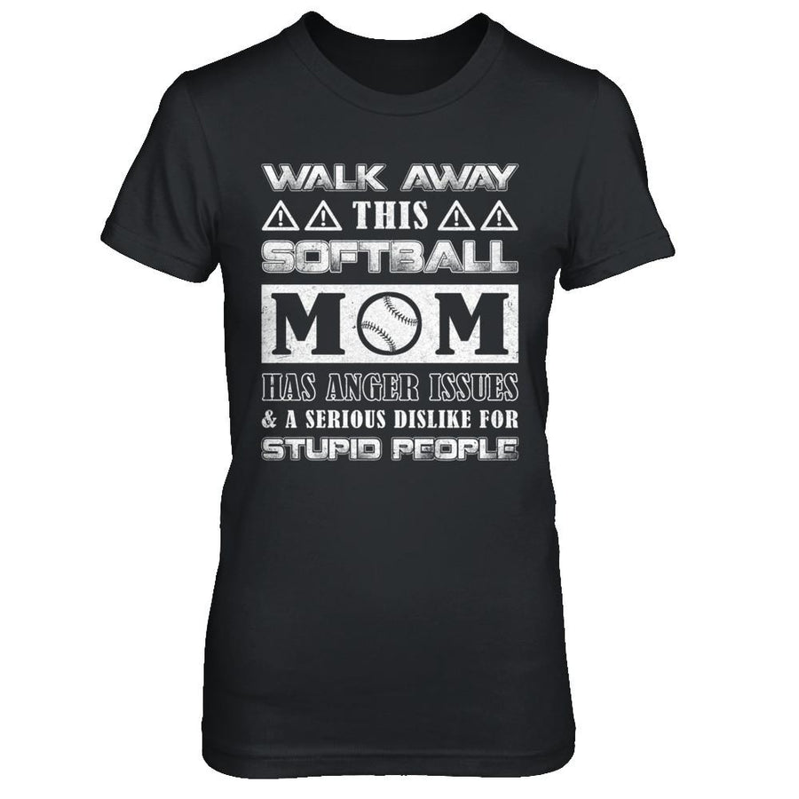 Walk Away This Softball Mom Has Anger Issues-T-Shirt & Hoodie-Women's T-Shirt-Black