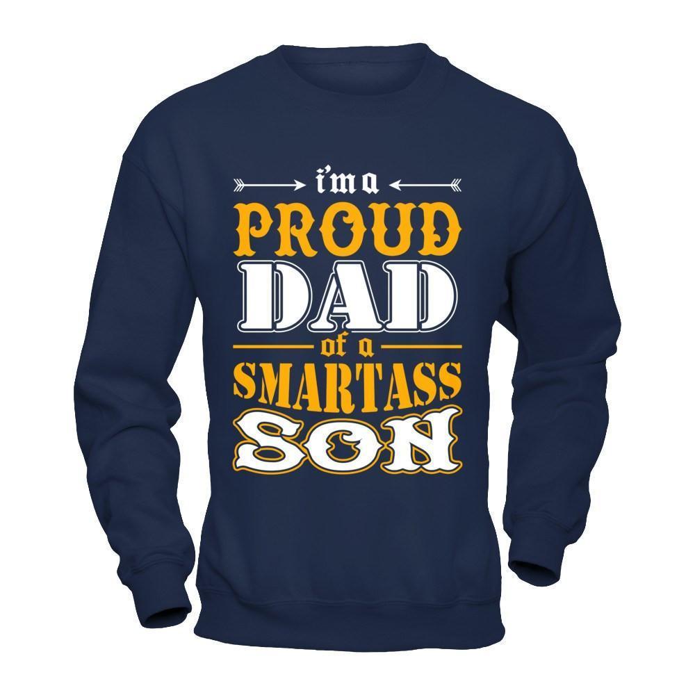 I'm A Proud Dad Of A Smartass Son-T-Shirt & Hoodie-Crewneck Sweatshirt-Navy