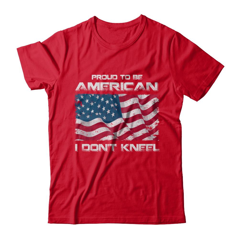 I Don't Kneel Proud To Be American-T-Shirt & Hoodie-Premium T-Shirt-Red