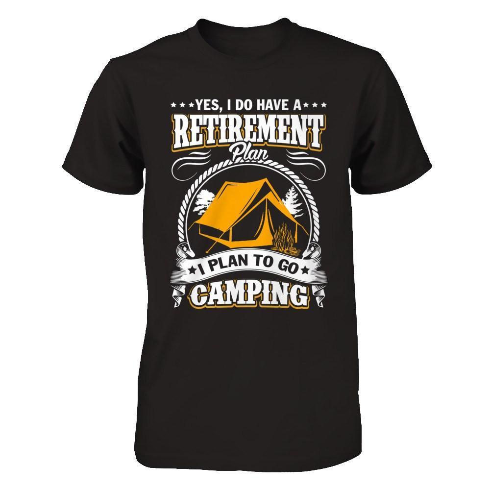 I Do Have A Retirement Plan I Plan Go To Camping-T-Shirt & Hoodie-Premium T-Shirt-Black