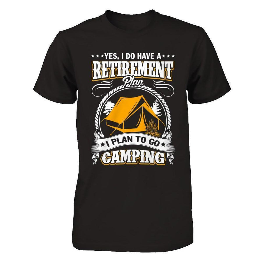 I Do Have A Retirement Plan I Plan Go To Camping-T-Shirt & Hoodie-Premium T-Shirt-Black
